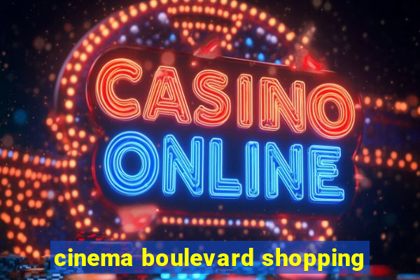 cinema boulevard shopping